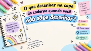 O que desenhar na capa do caderno quando você não sabe desenhar?